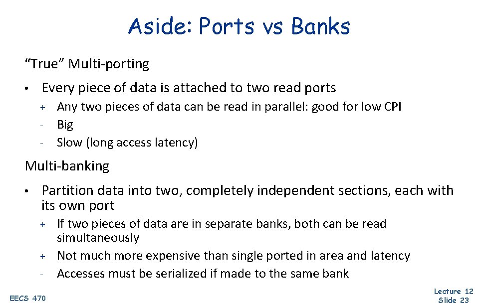 Aside: Ports vs Banks “True” Multi-porting • Every piece of data is attached to