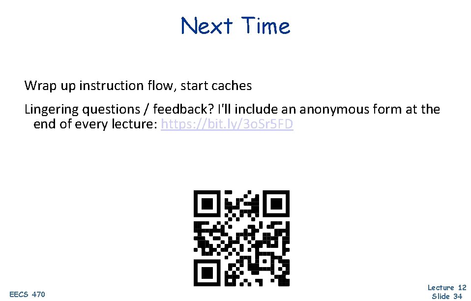 Next Time Wrap up instruction flow, start caches Lingering questions / feedback? I'll include