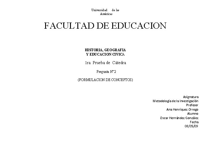 Universidad de las Américas FACULTAD DE EDUCACION HISTORIA, GEOGRAFIA Y EDUCACION CIVICA 1 ra