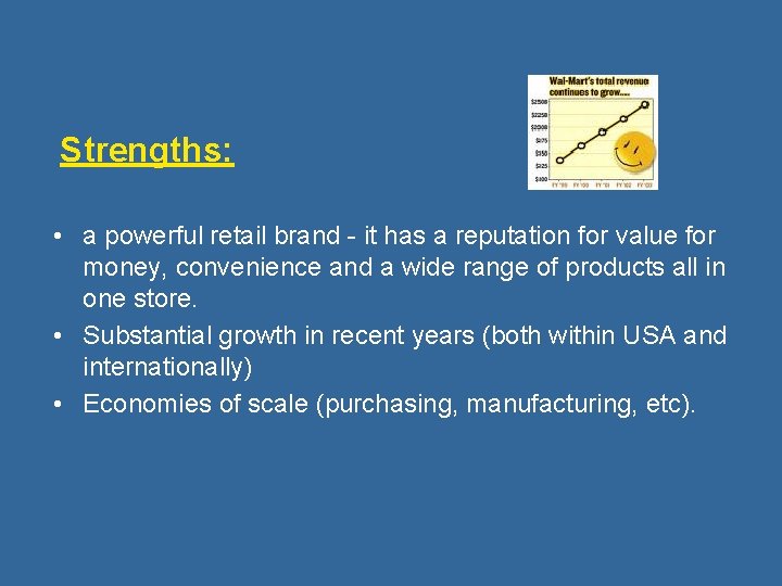 Strengths: • a powerful retail brand - it has a reputation for value for