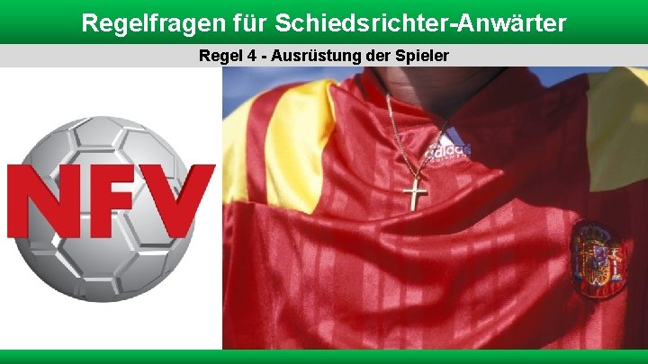 Regelfragen für Schiedsrichter-Anwärter Regel 4 - Ausrüstung der Spieler 