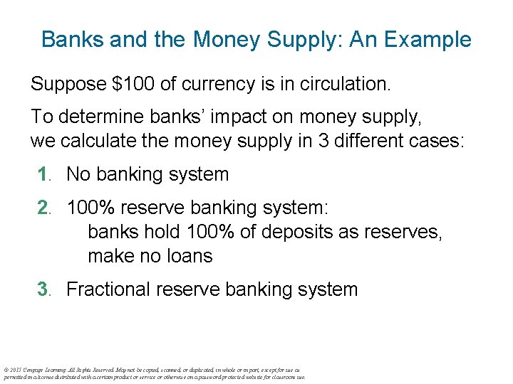 Banks and the Money Supply: An Example Suppose $100 of currency is in circulation.