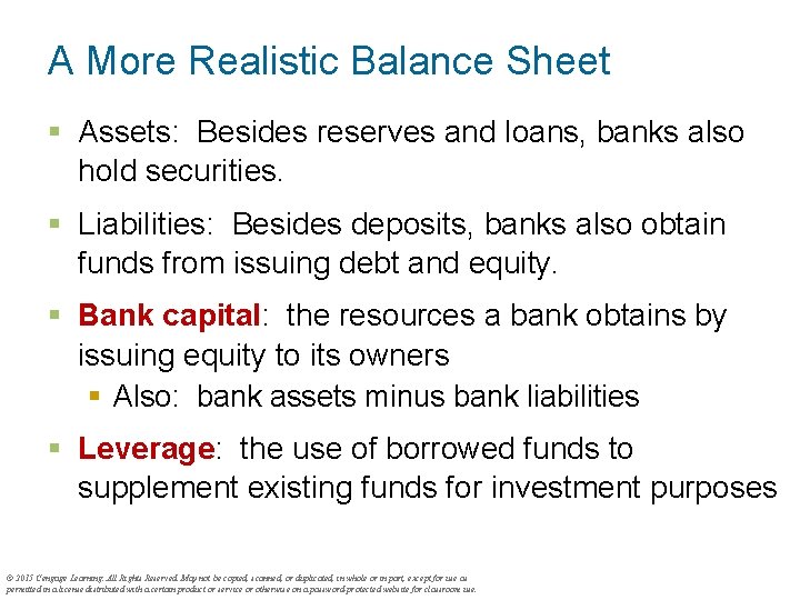 A More Realistic Balance Sheet § Assets: Besides reserves and loans, banks also hold