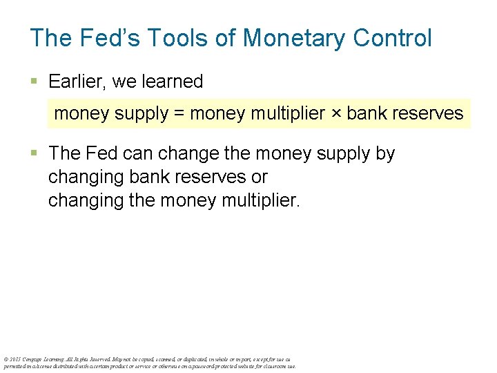 The Fed’s Tools of Monetary Control § Earlier, we learned money supply = money