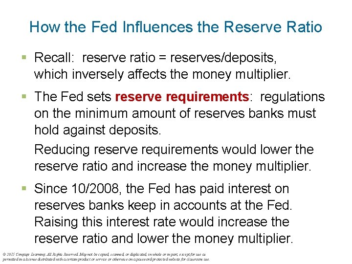 How the Fed Influences the Reserve Ratio § Recall: reserve ratio = reserves/deposits, which
