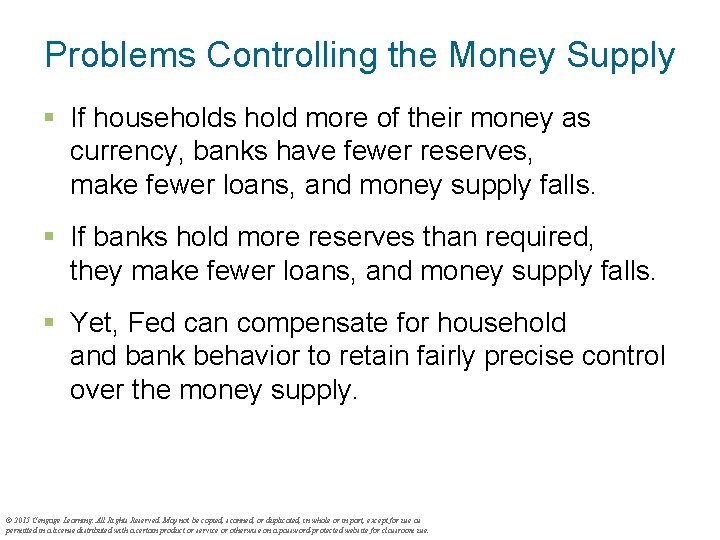 Problems Controlling the Money Supply § If households hold more of their money as