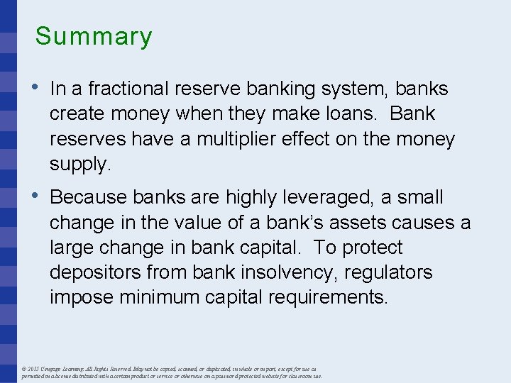 Summary • In a fractional reserve banking system, banks create money when they make