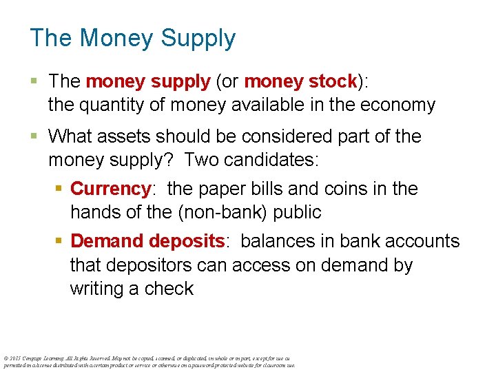 The Money Supply § The money supply (or money stock): the quantity of money