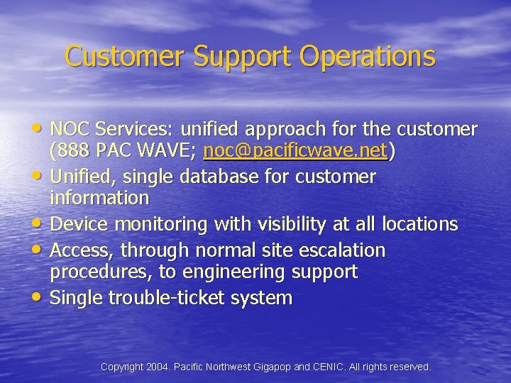 Customer Support Operations • NOC Services: unified approach for the customer • • (888