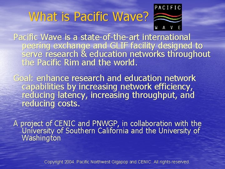 What is Pacific Wave? Pacific Wave is a state-of-the-art international peering exchange and GLIF