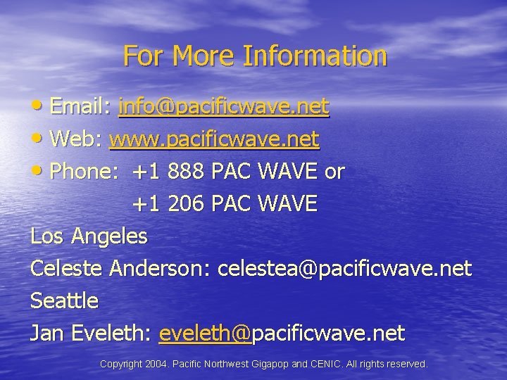 For More Information • Email: info@pacificwave. net • Web: www. pacificwave. net • Phone: