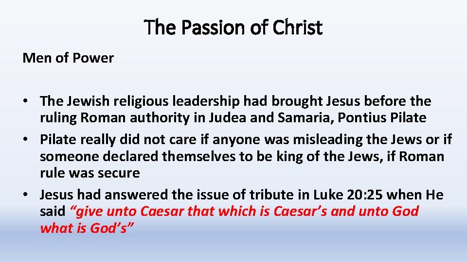 The Passion of Christ Men of Power • The Jewish religious leadership had brought