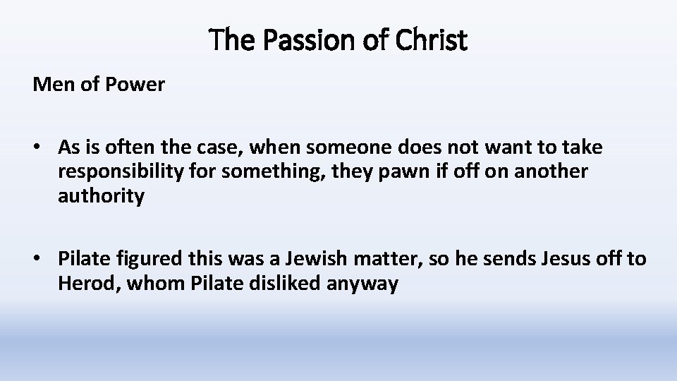 The Passion of Christ Men of Power • As is often the case, when