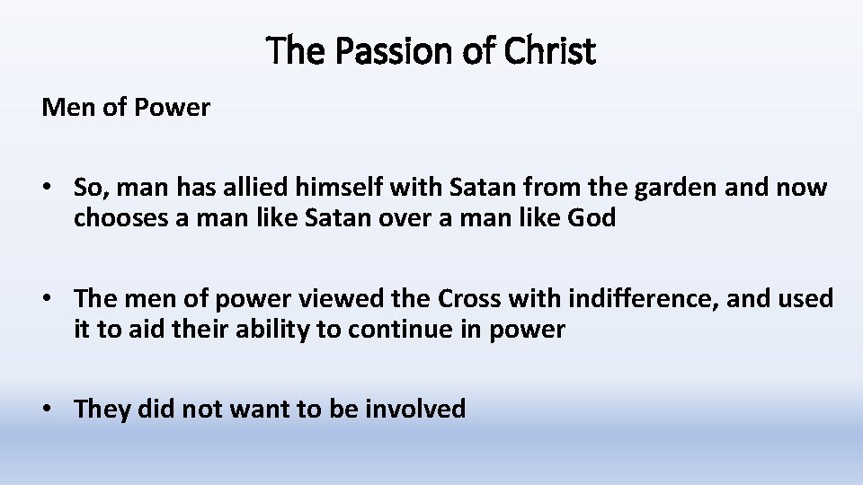 The Passion of Christ Men of Power • So, man has allied himself with