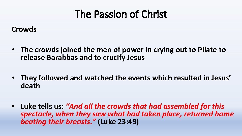 The Passion of Christ Crowds • The crowds joined the men of power in