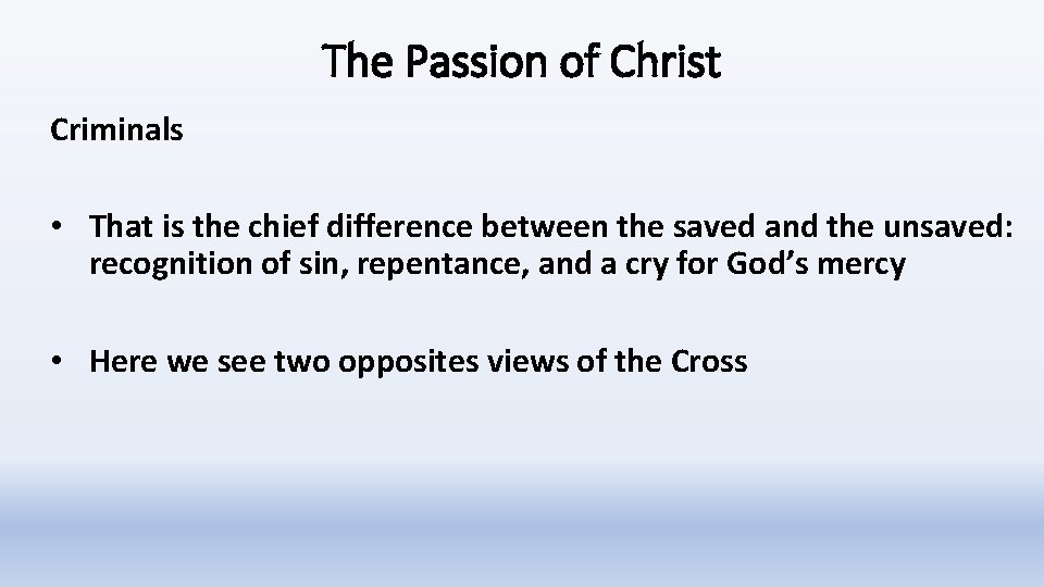 The Passion of Christ Criminals • That is the chief difference between the saved