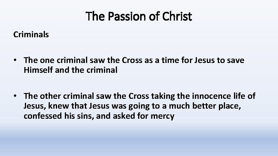 The Passion of Christ Criminals • The one criminal saw the Cross as a