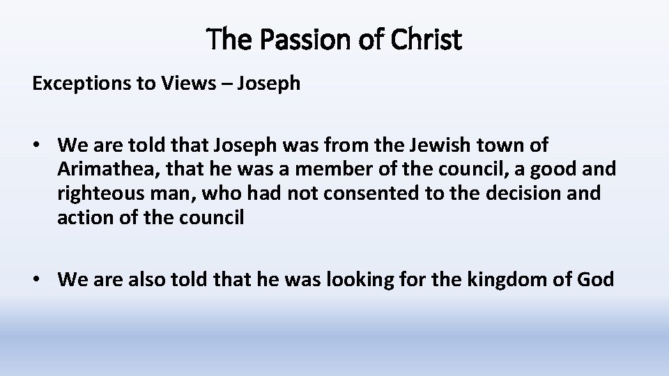 The Passion of Christ Exceptions to Views – Joseph • We are told that