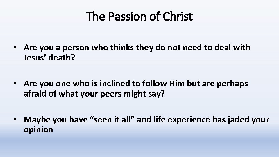 The Passion of Christ • Are you a person who thinks they do not