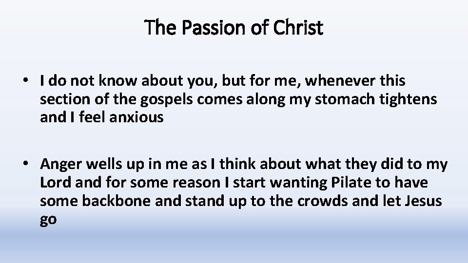 The Passion of Christ • I do not know about you, but for me,