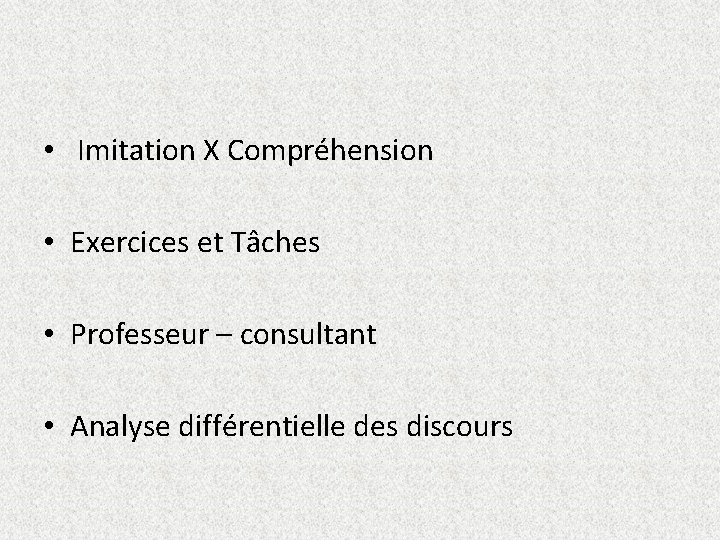  • Imitation X Compréhension • Exercices et Tâches • Professeur – consultant •