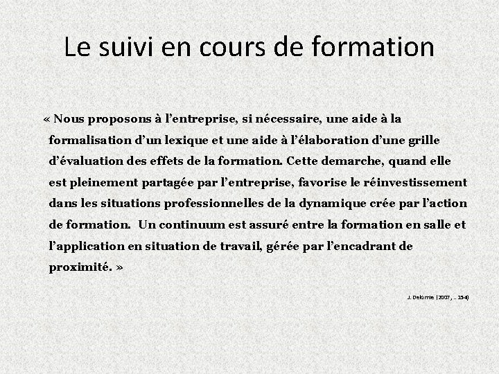 Le suivi en cours de formation « Nous proposons à l’entreprise, si nécessaire, une