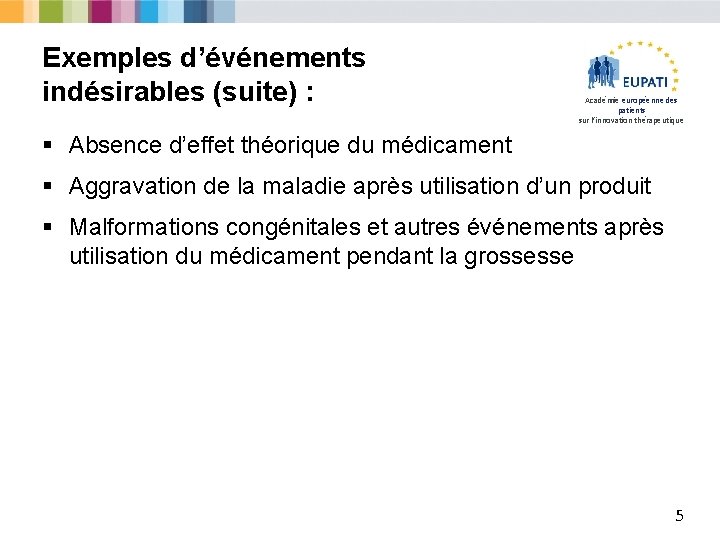 Exemples d’événements indésirables (suite) : Académie européenne des patients sur l’innovation thérapeutique § Absence