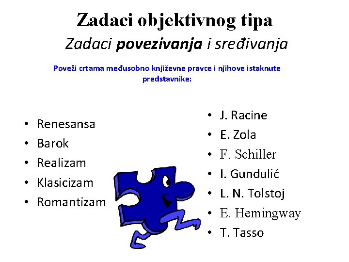 Zadaci objektivnog tipa Zadaci povezivanja i sređivanja Poveži crtama međusobno književne pravce i njihove