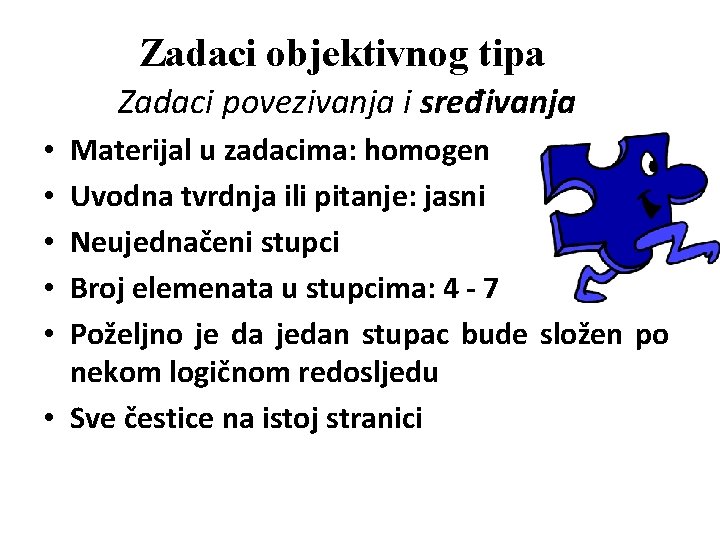 Zadaci objektivnog tipa Zadaci povezivanja i sređivanja Materijal u zadacima: homogen Uvodna tvrdnja ili