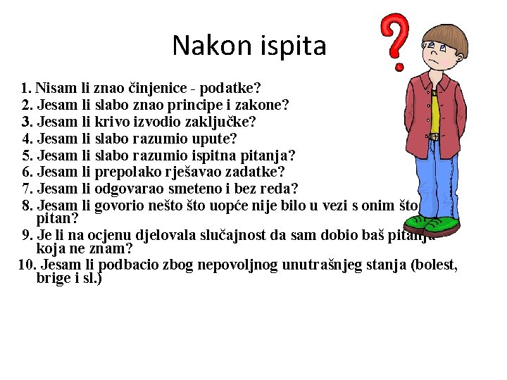 Nakon ispita 1. Nisam li znao činjenice - podatke? 2. Jesam li slabo znao