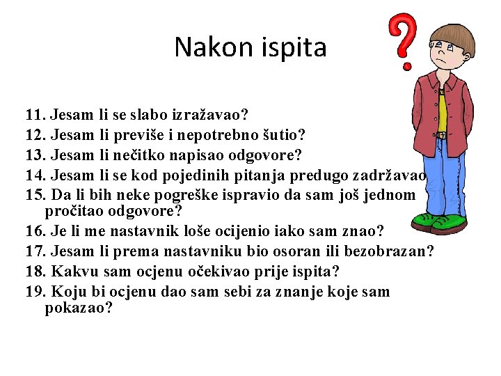 Nakon ispita 11. Jesam li se slabo izražavao? 12. Jesam li previše i nepotrebno