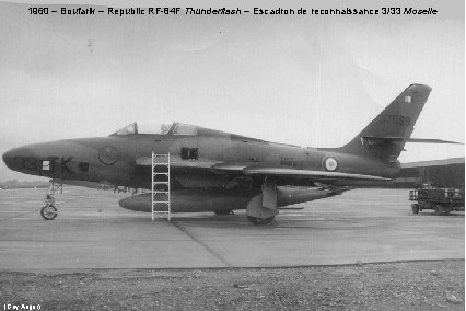 1960 – Boufarik – Republic RF-84 F Thunderflash – Escadron de reconnaissance 3/33 Moselle