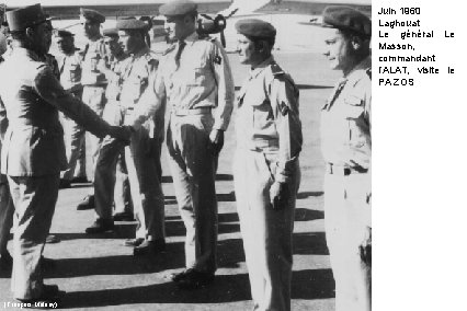 Juin 1960 Laghouat Le général Le Masson, commandant l’ALAT, visite le PA ZOS (François