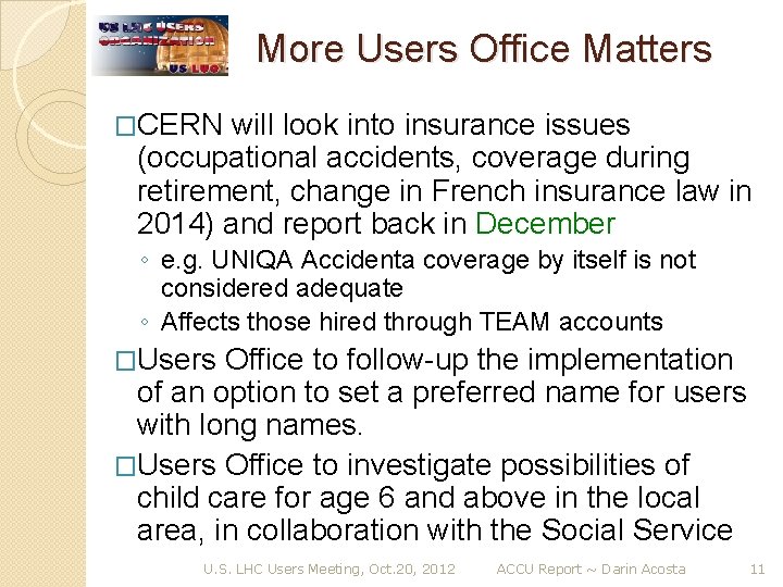 More Users Office Matters �CERN will look into insurance issues (occupational accidents, coverage during