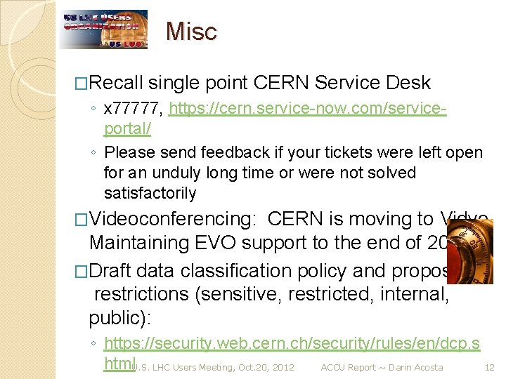 Misc �Recall single point CERN Service Desk ◦ x 77777, https: //cern. service-now. com/serviceportal/