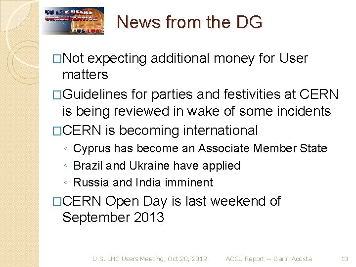 News from the DG �Not expecting additional money for User matters �Guidelines for parties