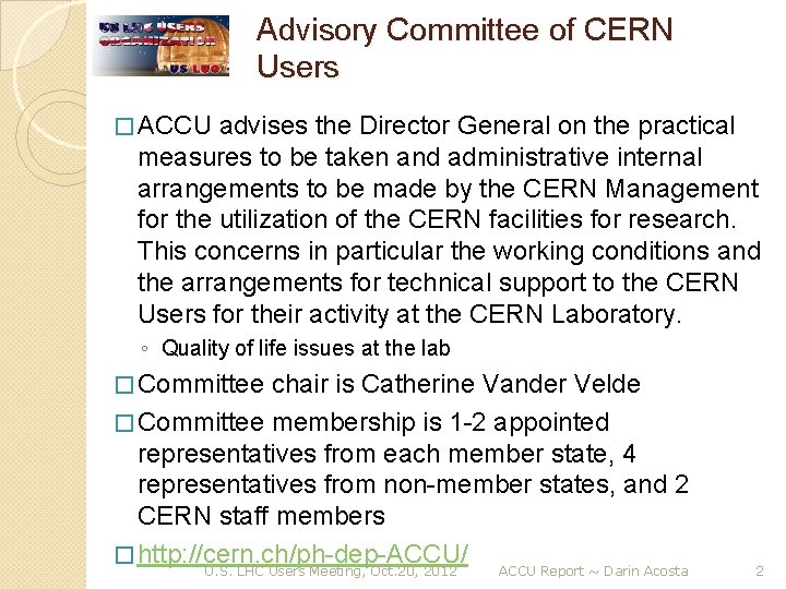 Advisory Committee of CERN Users � ACCU advises the Director General on the practical