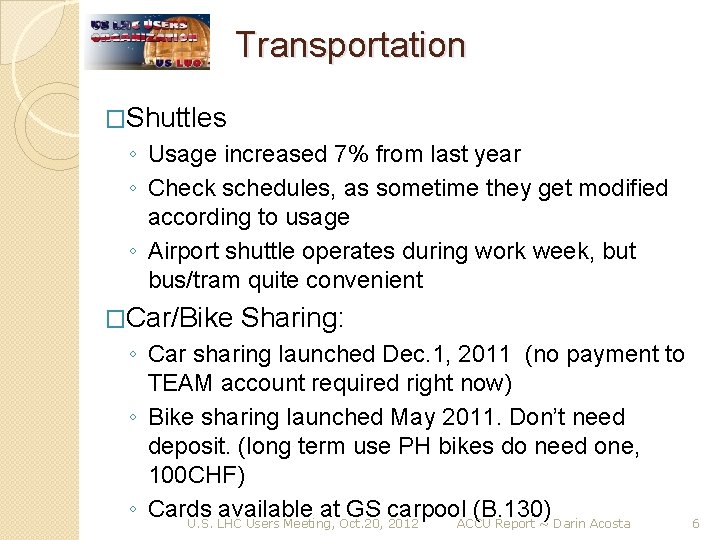 Transportation �Shuttles ◦ Usage increased 7% from last year ◦ Check schedules, as sometime