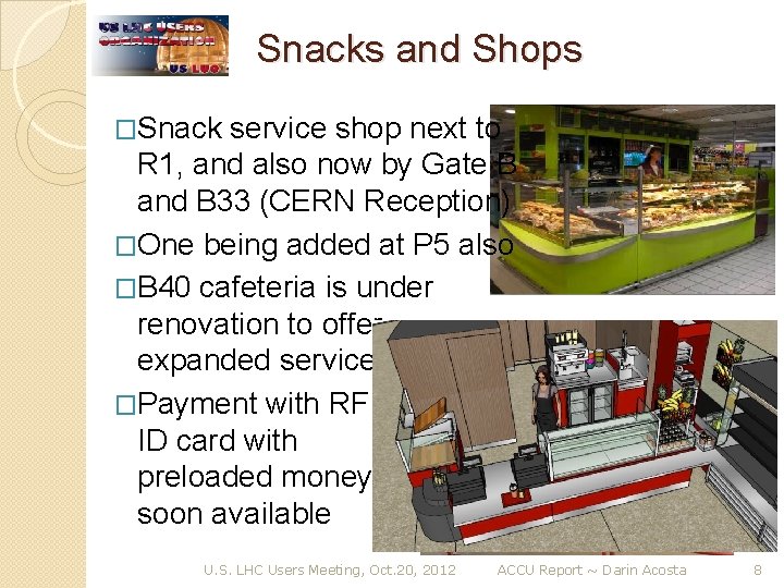 Snacks and Shops �Snack service shop next to R 1, and also now by