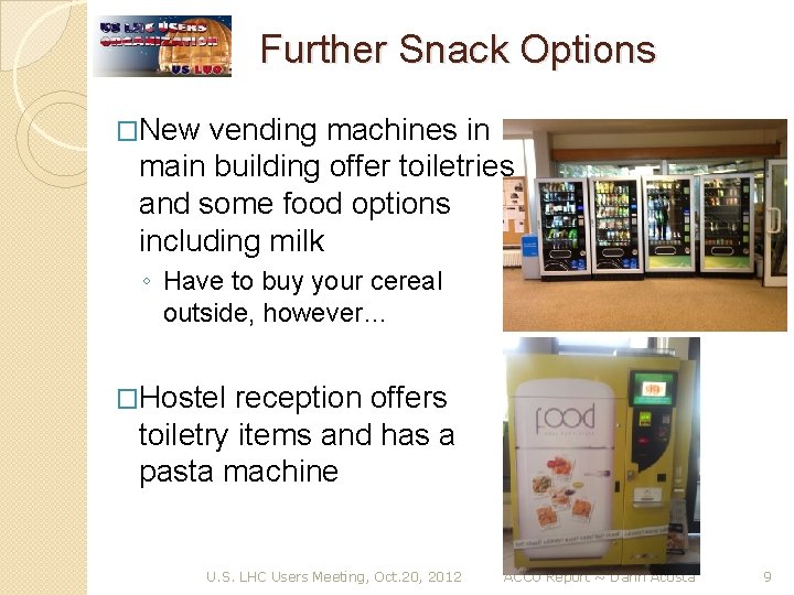 Further Snack Options �New vending machines in main building offer toiletries and some food