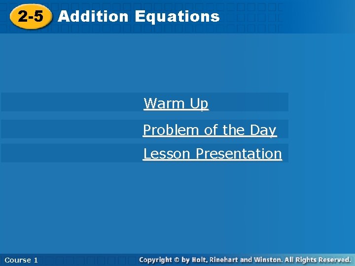 2 -5 Addition. Equations 2 -5 Addition Warm Up Problem of the Day Lesson