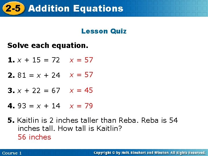 2 -5 Addition Equations Lesson Quiz Solve each equation. 1. x + 15 =