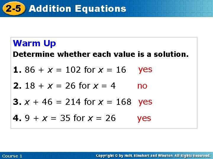 2 -5 Addition Equations Warm Up Determine whether each value is a solution. 1.
