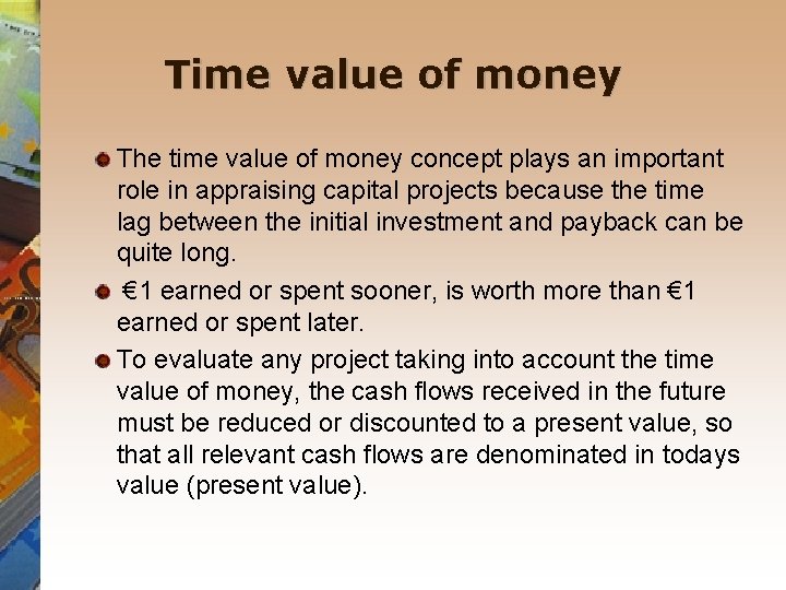 Time value of money The time value of money concept plays an important role