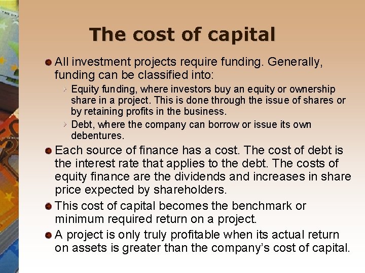 The cost of capital All investment projects require funding. Generally, funding can be classified