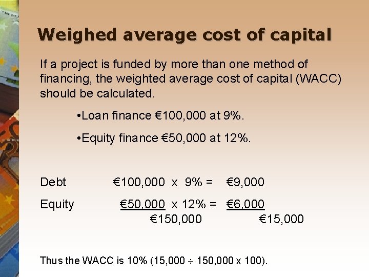 Weighed average cost of capital If a project is funded by more than one