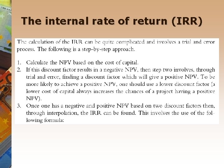 The internal rate of return (IRR) 