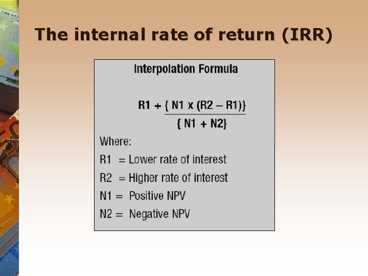 The internal rate of return (IRR) 
