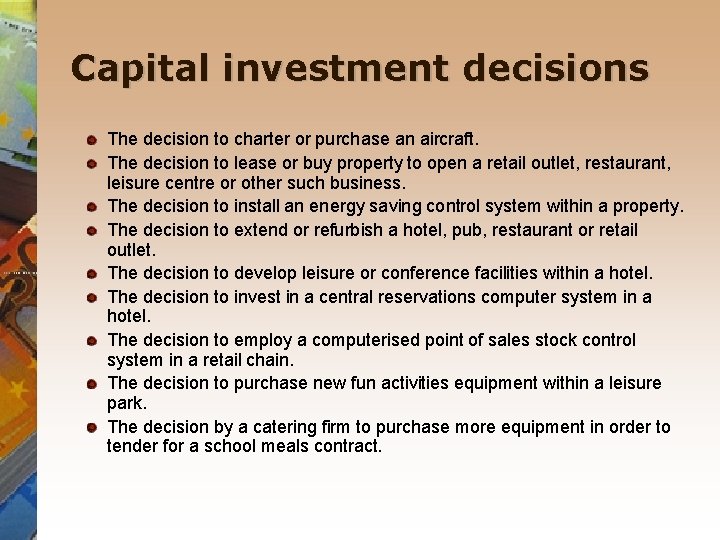 Capital investment decisions The decision to charter or purchase an aircraft. The decision to