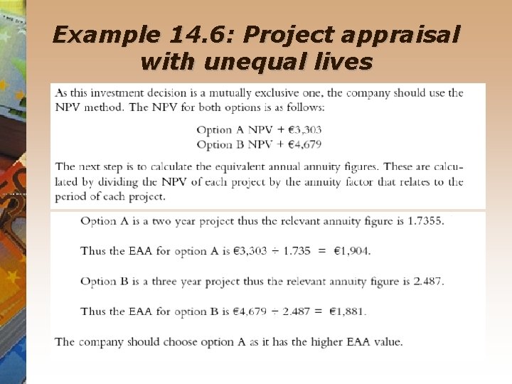 Example 14. 6: Project appraisal with unequal lives 